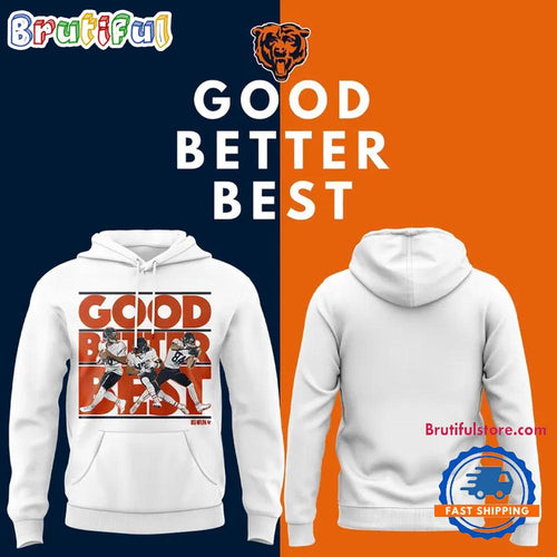 Chicago Bears GOOD BETTER BEST White Hoodie