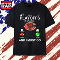 Chicago Bears Playoffs Is Calling And I Must Go T Shirts
