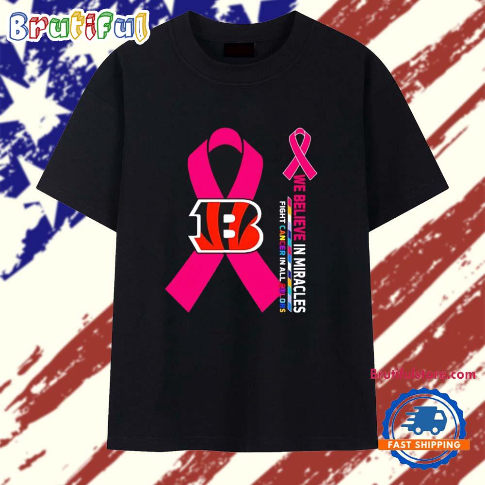 Cincinnati Bengals We Believe in Miracles Fight Cancer in All Colors T Shirt