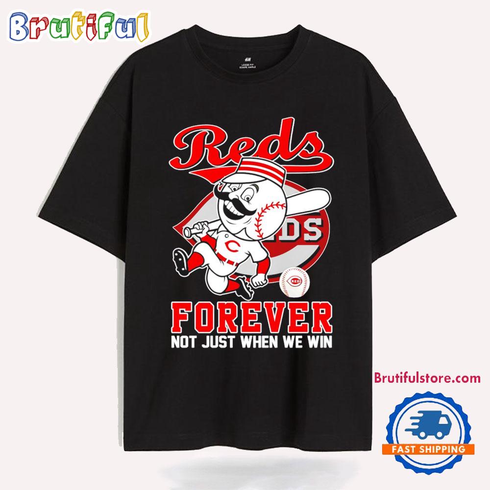 Cincinnati Reds Forever Not Just When We Win Mascot T Shirt