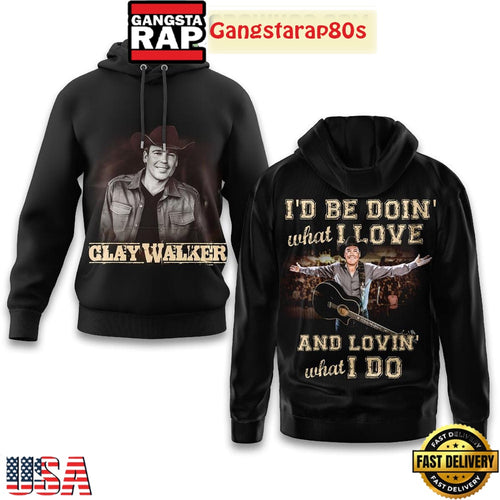 Clay Walker I’d Be Doin’ What I Love Unisex Hoodie