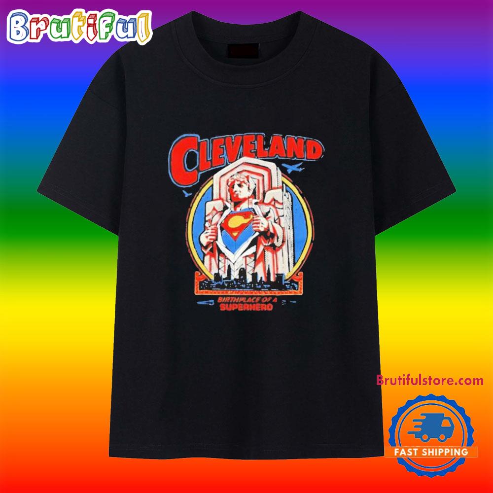 Cleveland Birthplace Of A Superhero 2025 T Shirt