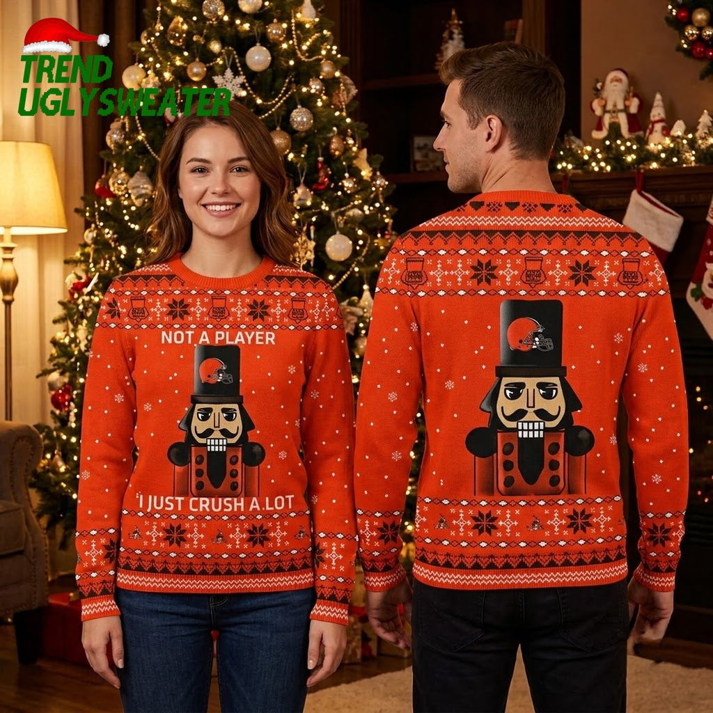 Cleveland Browns Nutcracker Not A Player I Just Crush A Lot Ugly Christmas Sweater