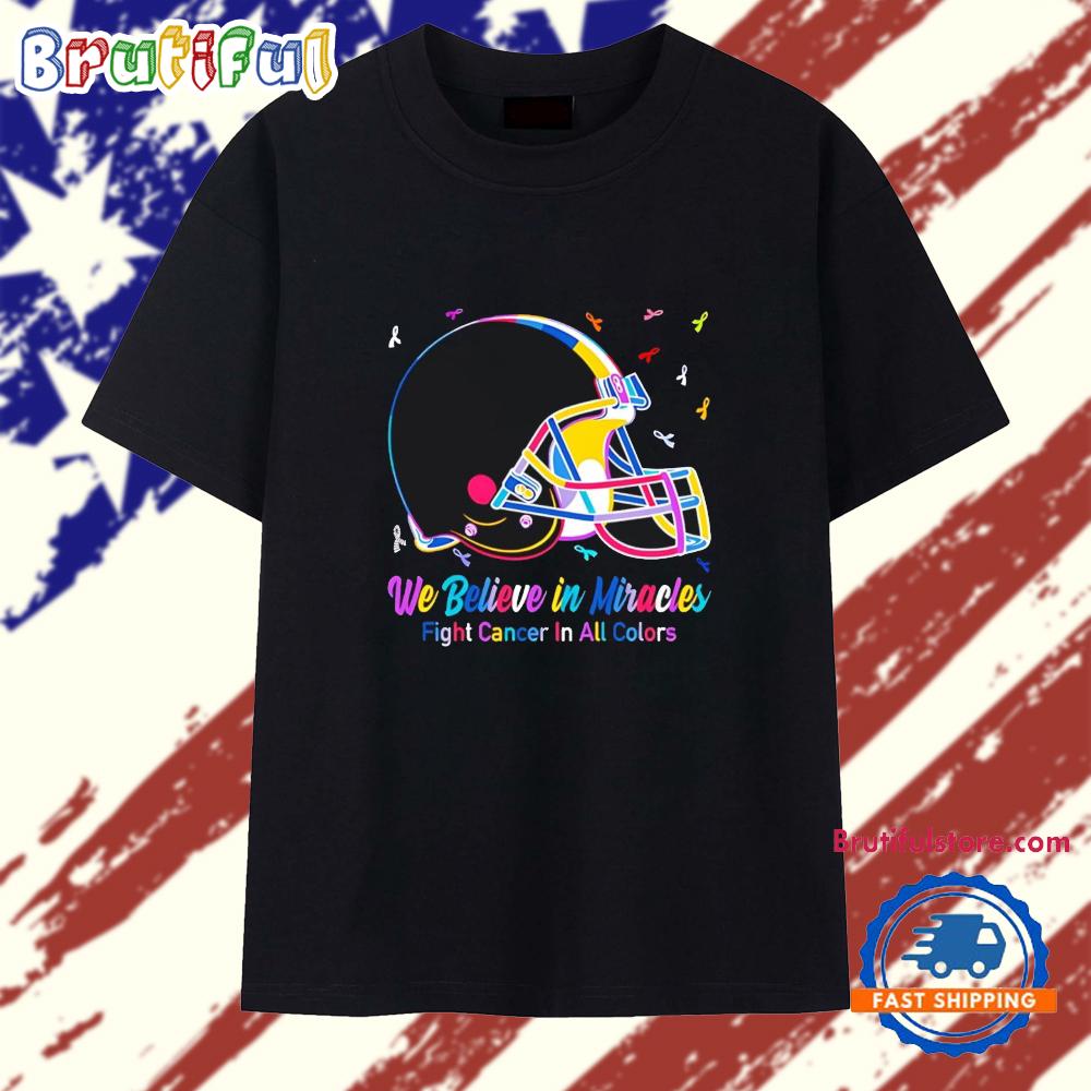 Cleveland Browns We Believe in Miracles Fight Cancer in All Colors T Shirt