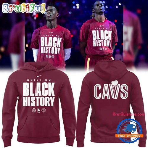 Cleveland Cavaliers BUILT BY BLACK HISTORY 2026 Hoodie T-Shirt