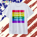 Come out wherever you are’ rainbow heart LGBT T Shirt