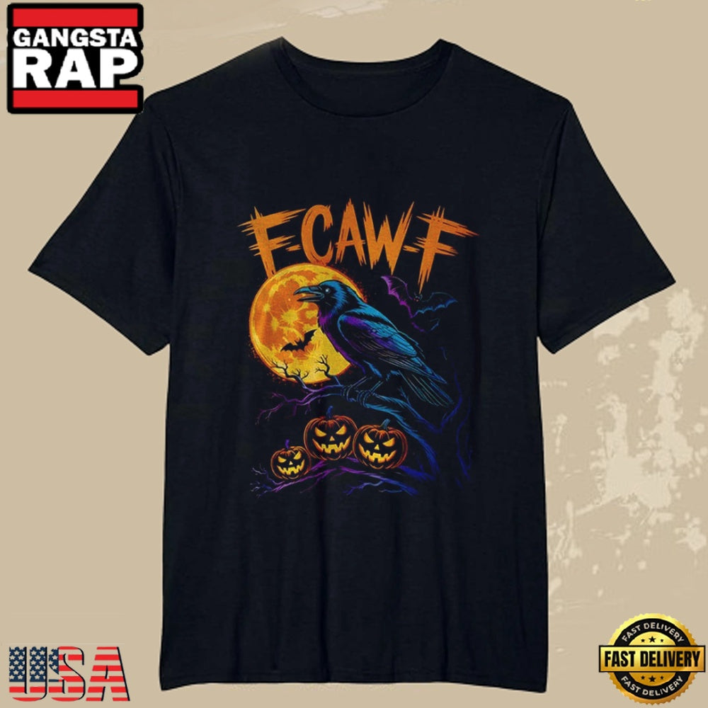 Crow Raven F-Caw-F Halloween T Shirt