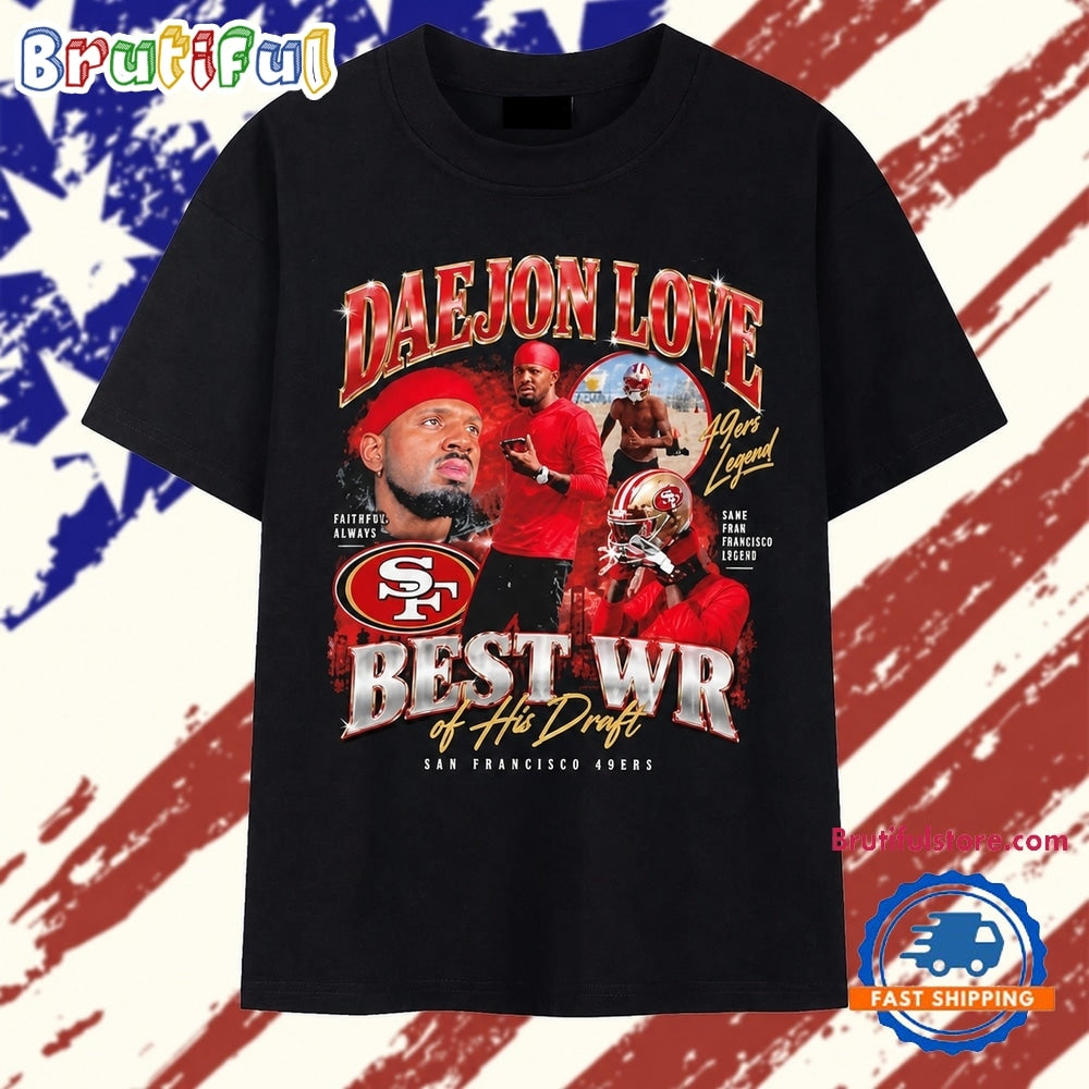 Daejon Love Best WR of his Draft San Francisco 49ers legend T Shirt