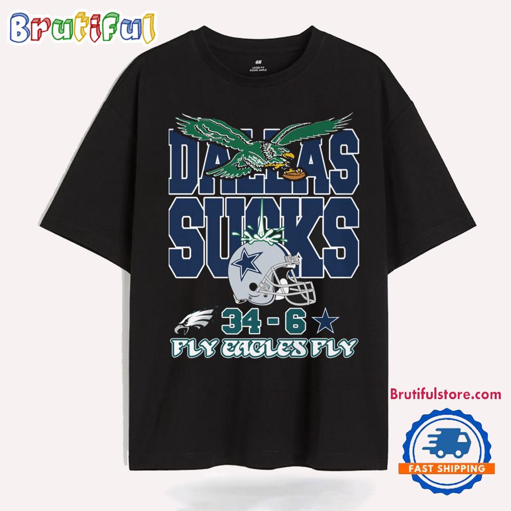 Dallas Cowboys Sucks 34-6 Fly Eagles Fly T Shirt