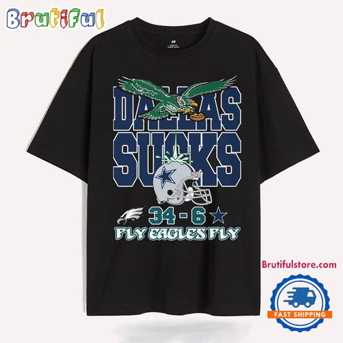 Dallas Cowboys Sucks 34-6 Fly Eagles Fly T Shirt