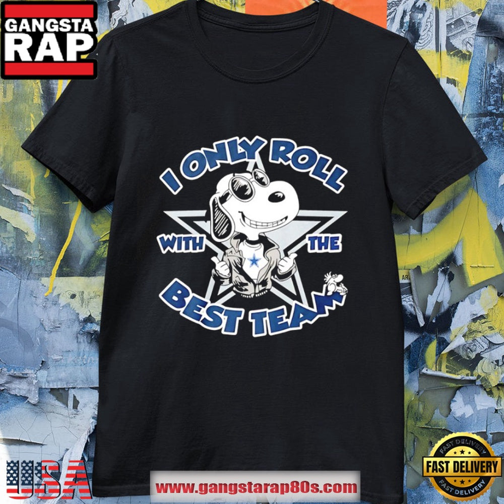 Dallas Cowboys x Snoopy Woodstock I Only Roll With The Best Team T Shirt