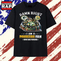 Damn Right I Am A Packers Fan Lambeau Champions Graphic T Shirt