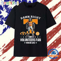 Damn Right I Am A Tennessee Volunteers Fan Win Or Lose Mascot 2025 T Shirt