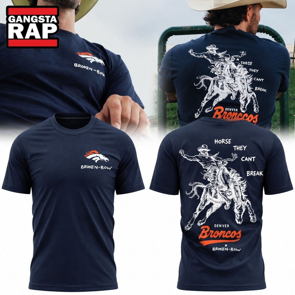Denver Broncos Broken Bow Horse They Can’t Break 2026 T Shirt