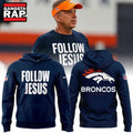Denver Broncos Follow Jesus Limited Edition Hoodie T-Shirt