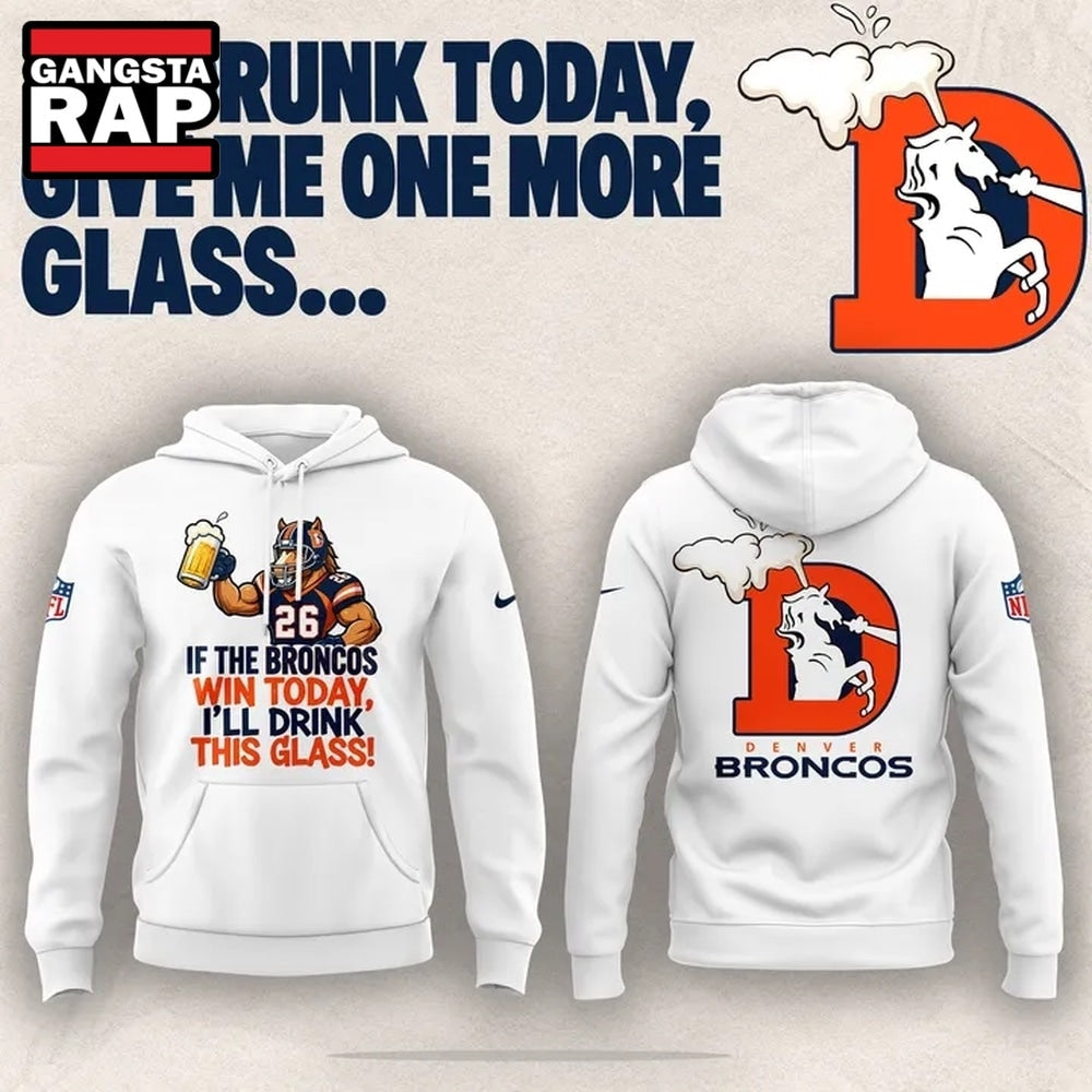 Denver Broncos I’m drunk today Limited Edition Hoodie T-Shirt