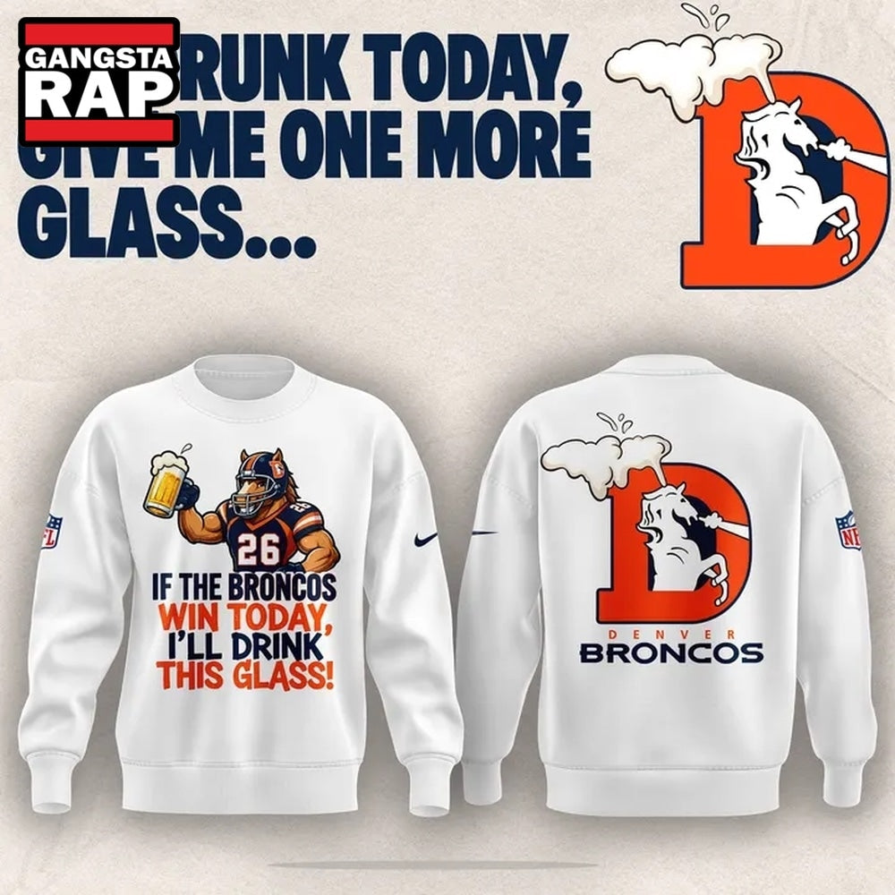 Denver Broncos I’m drunk today Limited Edition Hoodie T-Shirt