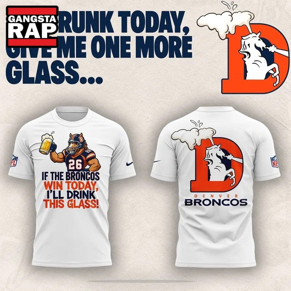 Denver Broncos I’m drunk today Limited Edition Hoodie T-Shirt