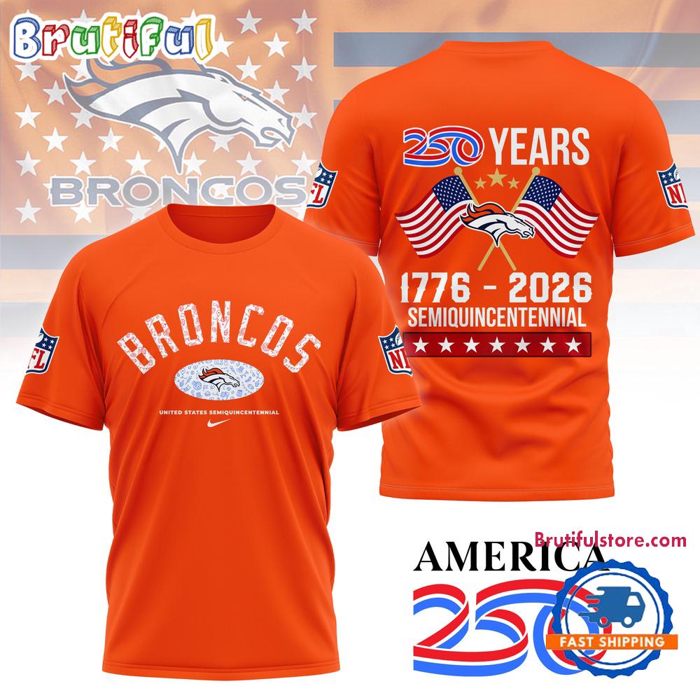 Denver Broncos NFL 250 Years Proud Semiquincentennial Day Limited 3D Shirt