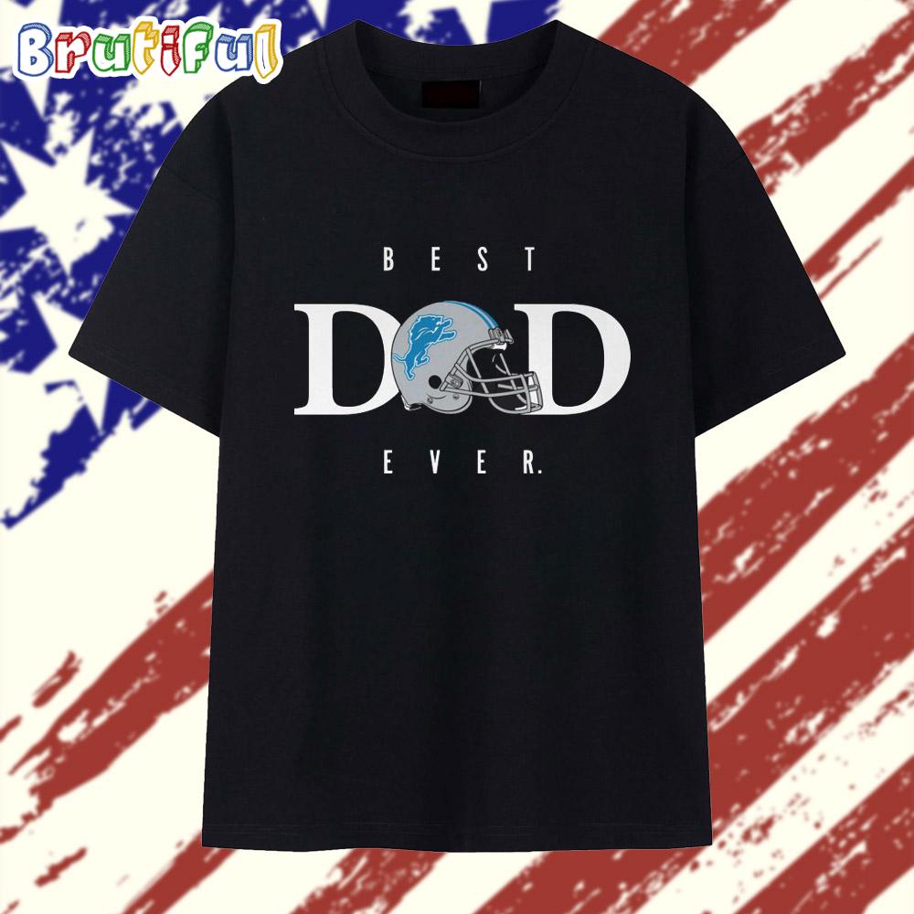 Detroit Lions Best Dad Ever 2025 T Shirt
