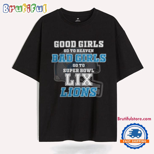 Detroit Lions Good Girls Bad Girls Go To Super Bowl LIX T Shirt