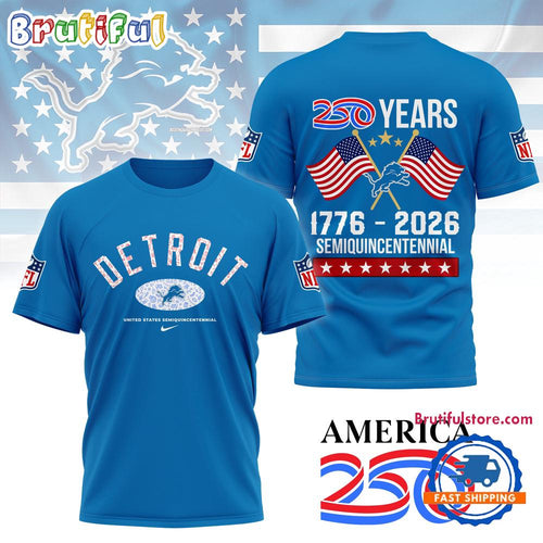 Detroit Lions NFL 250 Years Proud Semiquincentennial Day Limited 3D Shirt