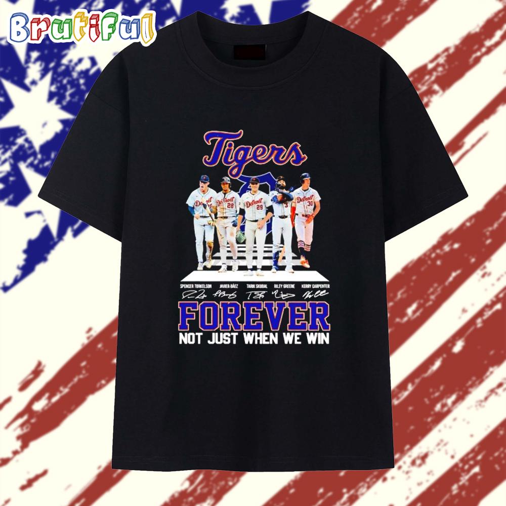 Detroit Tigers Forever Not Just When We Win Players Signatures T Shirt