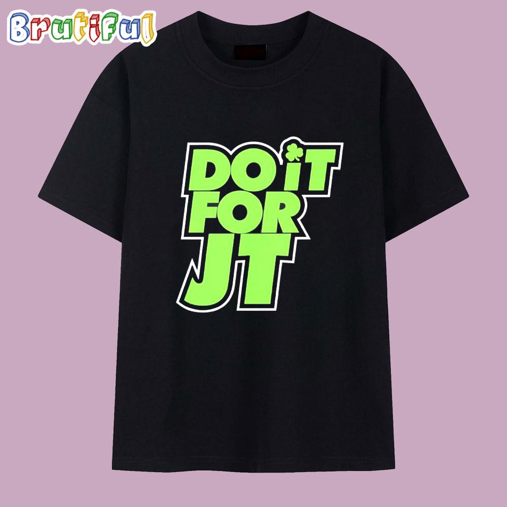 Do it for Jt Boston Celtics Jayson Tatum T Shirt