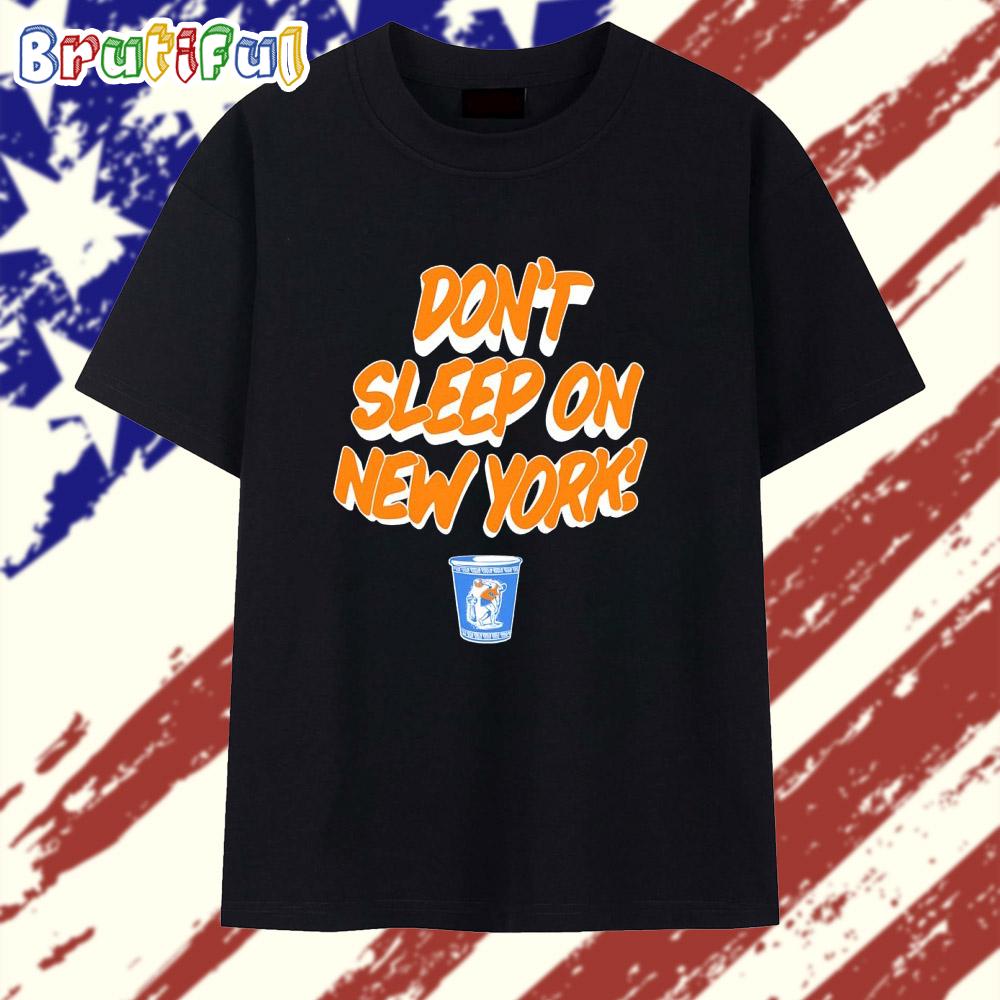 Don’t sleep on New York T Shirt