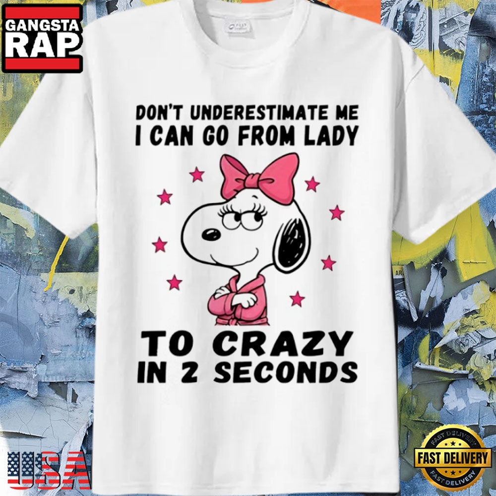 Don’t Underestimate Me Snoopy Funny Quote Lady To Crazy T-Shirt
