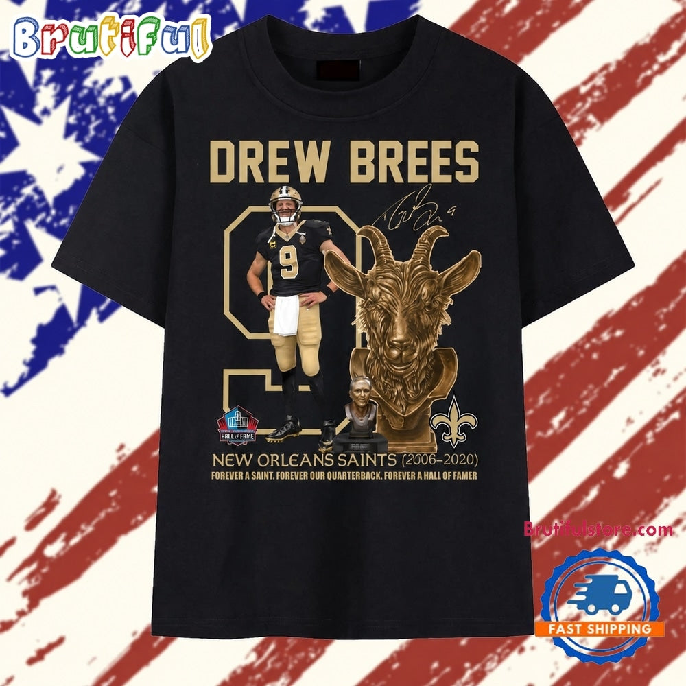 Drew Brees #9 New Orleans Saints GOAT Forever A Saint Hall Of Famer T Shirt