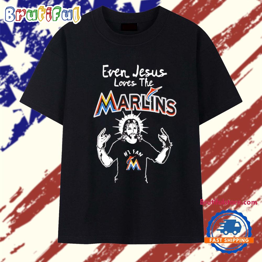 Even Jesus Loves the Miami Marlins T Shirt