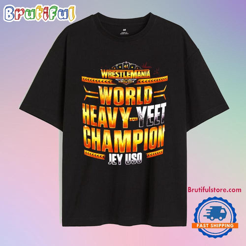 Jey Uso World Heavy Yee Champion WrestleMania 41 Winner T Shirt