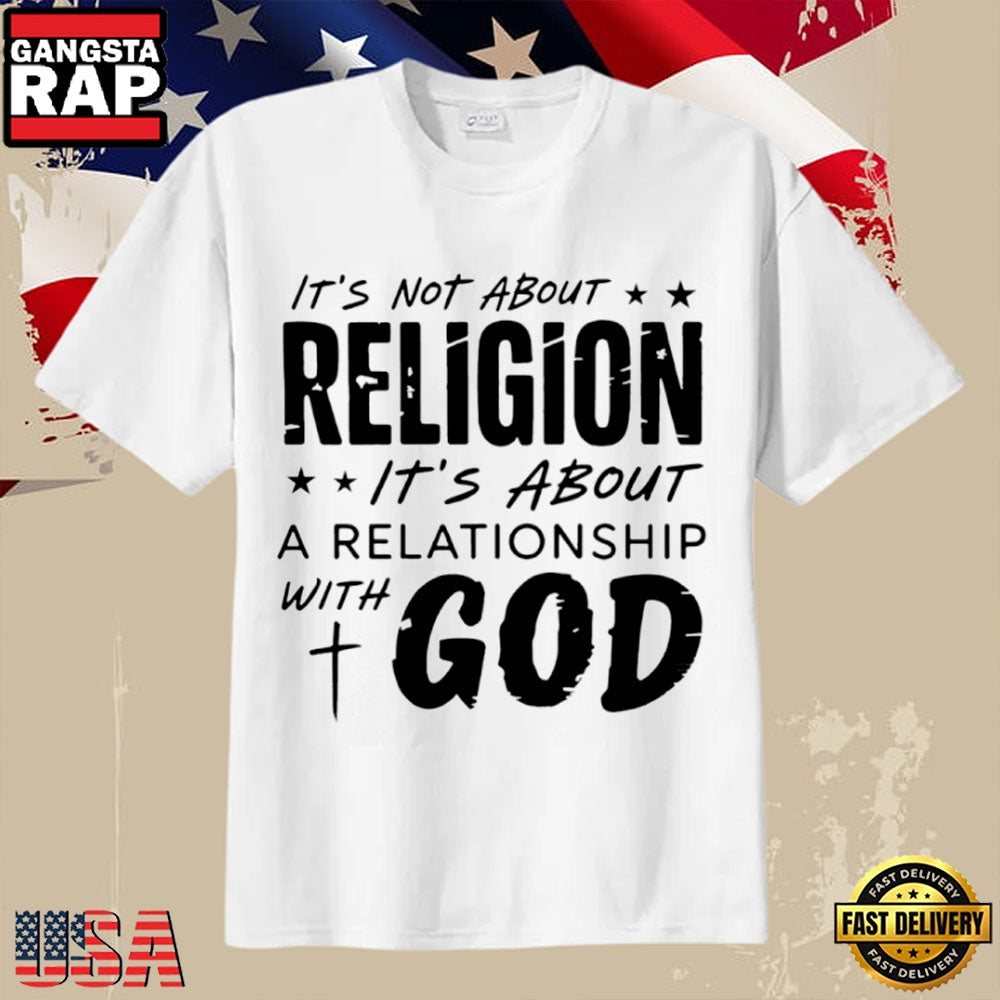 Faith Quote It’s Not About Religion It’s About a Relationship With God T-Shirt