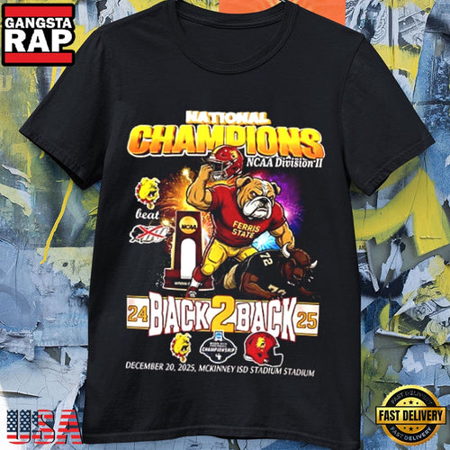 Ferris State Bulldogs Back To Back ’24 ’25 NCAA DII National Champions T Shirt