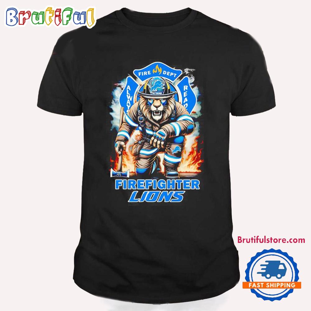 Fire Dept Always Ready Firefighter Detroit Lions T Shirt