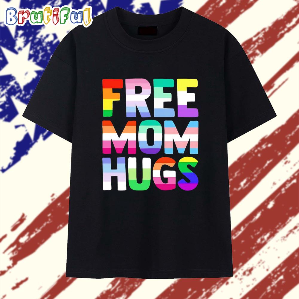 Free mom Hugs Pride Month T Shirt