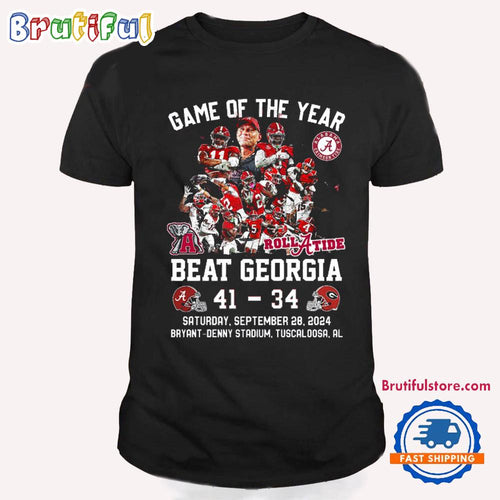 Game Of Year Beat Georgia Roll Tide 41-34 T Shirt