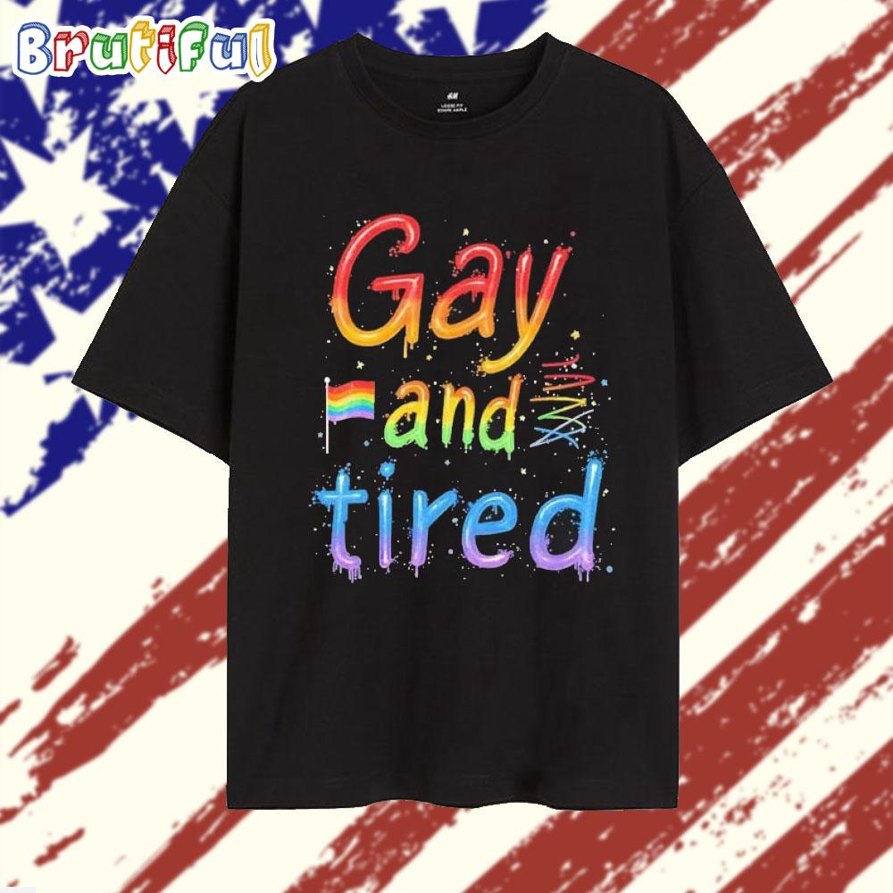 Gay and tired pride 2025 T Shirt