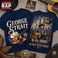 George Strait 9 11 Memorial 25th Anniversary 3D Shirt , Music Trend Shirt