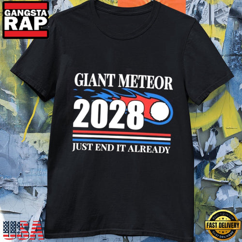 Giant Meteor 2028 just End It Already T Shirt