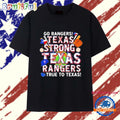 Go Rangers Texas Strong Texas Rangers True To Texas 2025 T Shirt