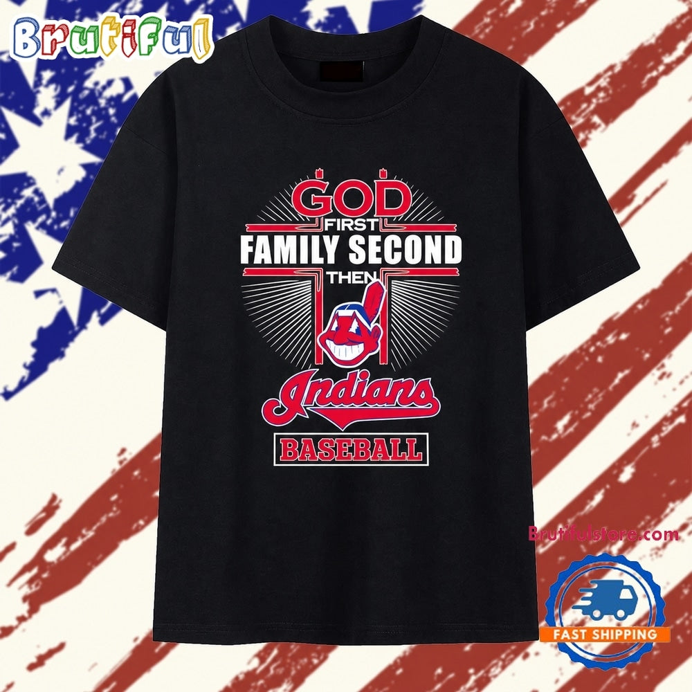 God First Family Second Then Cleveland Indians Baseball T Shirt