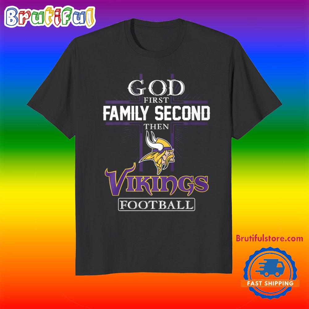 God First Family Second Then Minnesota Vikings Football Fans T-Shirt