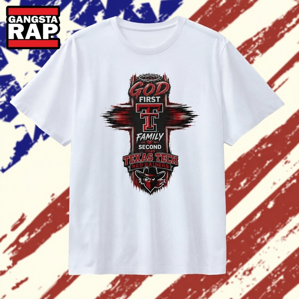 God First Family Second Then Texas Tech Red Raiders T Shirt