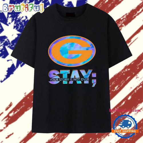 Green Bay Packers Stay your story is not over T Shirt