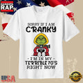 Grinch Coffee Humor Sorry If I Am Cranky In My Terrible 70s T-Shirt