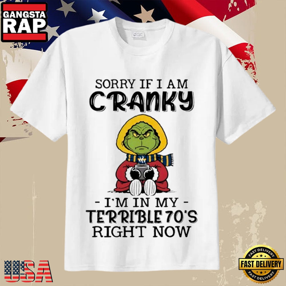 Grinch Coffee Humor Sorry If I Am Cranky In My Terrible 70s T-Shirt