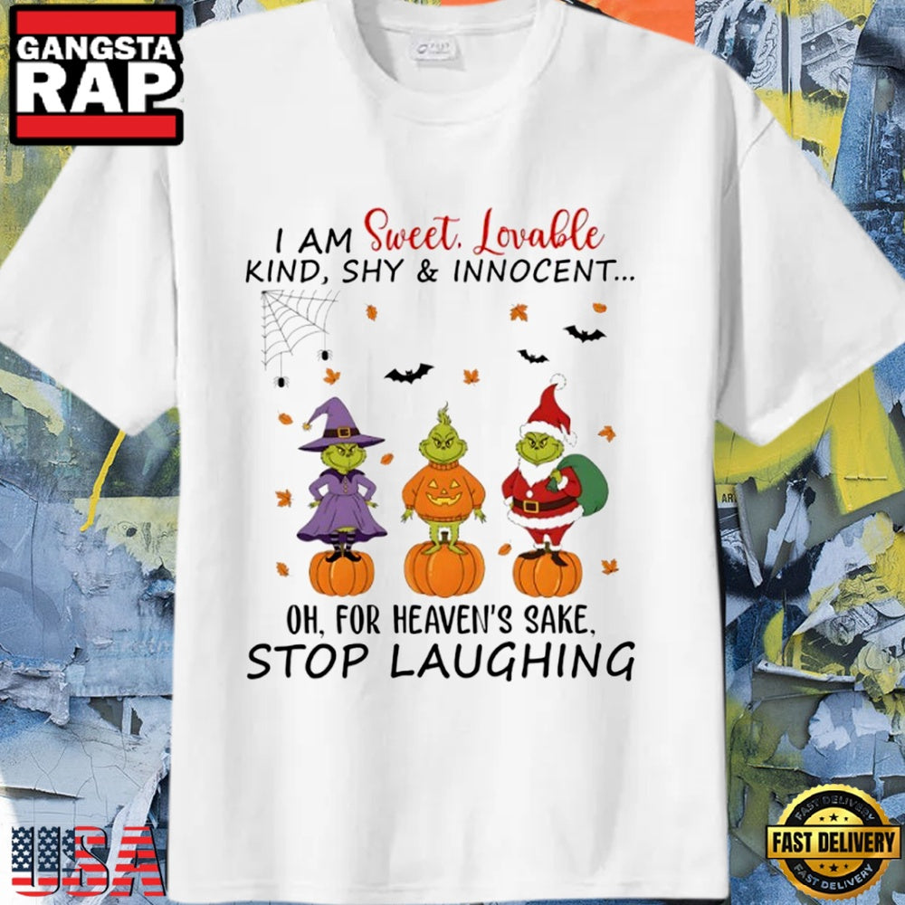 Grinch Pumpkin I am sweet lovable kind shy and Innocent for heaven’s sake stop laughing Unisex T Shirt