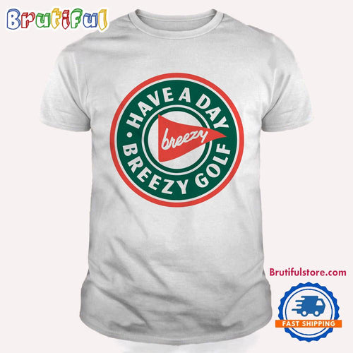 Have A Day Breezy Golf Funny Golfer T Shirt